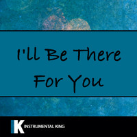 Instrumental King - I'll Be There For You