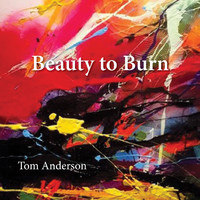 Tom Anderson - Beauty to Burn