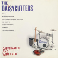 The Daisycutters - Caffeinated and Wide Eyed