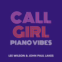 Lee Wilson & John Paul Lakes - Call Girl (Piano Vibes)