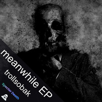 Trollsobak - meanwhile (Explicit)