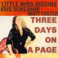 Little Miss Higgins - Three Days On A Page