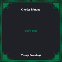 Charles Mingus - Hard Bop (Hq Remastered)