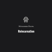 Muhammed Felfel - Reincarnation (Extended Mix [Explicit])
