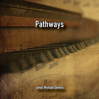 James Michael Stevens - Pathways