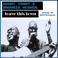 Sonny Terry & Brownie McGhee - Leave This Town (Live Chicago '70)
