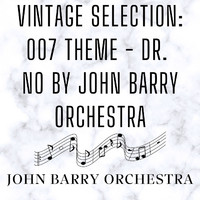 John Barry - Vintage Selection: 007 Theme - Dr. No by John Barry Orchestra (2021 Remastered)