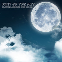 Part Of The Art - Clouds Across the Moon