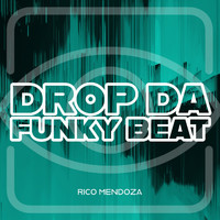 Rico Mendoza - Drop Da Funky Beat
