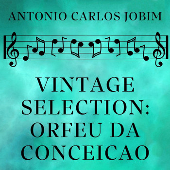Antonio Carlos Jobim - Vintage Selection: Orfeu Da Conceicao (2021 Remastered)