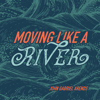 John Gabriel Arends - Moving Like a River