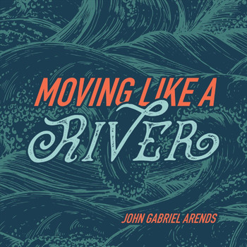 John Gabriel Arends - Moving Like a River