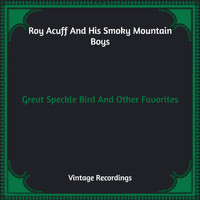 Roy Acuff And His Smoky Mountain Boys - Great Speckle Bird And Other Favorites (Hq Remastered)