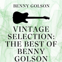 Benny Golson - Vintage Selection: The Best of Benny Golson (2021 Remastered)