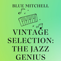 Blue Mitchell - Vintage Selection: The Jazz Genius (2021 Remastered)