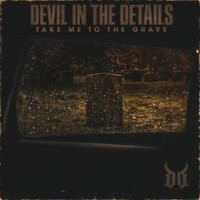Devil in the Details - Take Me to the Grave (Explicit)