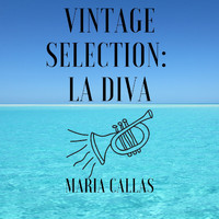 Maria Callas - Vintage Selection: La Diva (2021 Remastered)