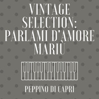 Peppino Di Capri - Vintage Selection: Parlami D'amore Mariù (2021 Remastered)