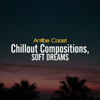 Antibe Coast - Chillout Compositions, Soft Dreams