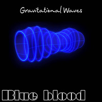 Blue Blood - Gravitational Waves