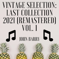John Barry - Vintage Selection: Last Collection (2021 Remastered), Vol. 1