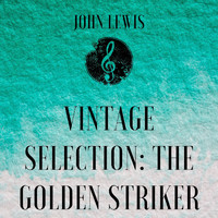 John Lewis - Vintage Selection: The Golden Striker (2021 Remastered)