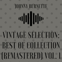 Johnny Burnette - Vintage Selection: Best of Collection (2021 Remastered), Vol. 1