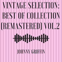 Johnny Griffin - Vintage Selection: Best of Collection (2021 Remastered), Vol. 2
