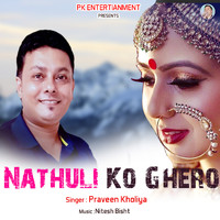 Praveen Kholiya - Nathuli Ko Ghero