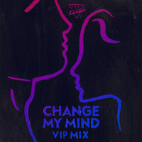 Just Kiddin - Change My Mind (VIP Mix)