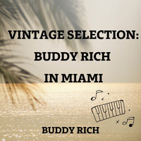 Buddy Rich - Vintage Selection: Buddy Rich in Miami (2021 Remastered)