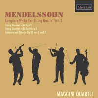 Maggini Quartet - Mendelssohn: Complete Works for String Quartets Vol. 3