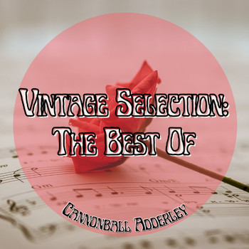 Cannonball Adderley - Vintage Selection: The Best Of (2021 Remastered)