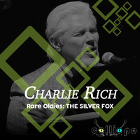 Charlie Rich - Rare Oldies: The Silver Fox