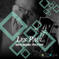 Les Paul - Rare Oldies: Polfuss