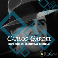 Carlos Gardel - Rare Oldies: El Zorzal Criollo
