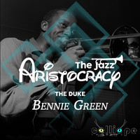 Bennie Green - The Jazz Aristocracy: The Duke