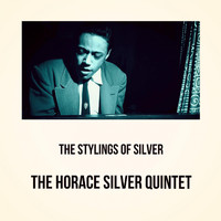 The Horace Silver Quintet - The Stylings of Silver