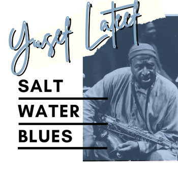 Yusef Lateef - Salt Water Blues - Yusef Lateef