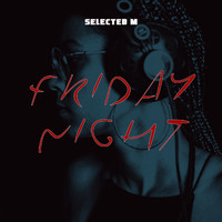 Selected M - Friday Night
