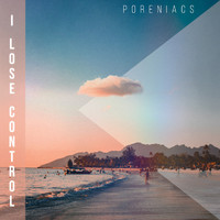 Poreniacs - I Lose Control