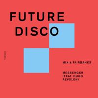 Mix & Fairbanks - Messenger (feat. Hugo Revolon)