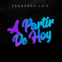 Fernando Luís - A partir de hoy (Explicit)