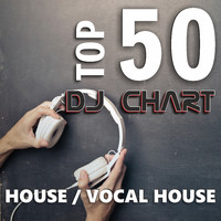 DJ Chart - Top 50 Dj Chart (House - Vocal House)