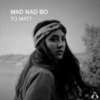 Mad Nad Bo - To Matt