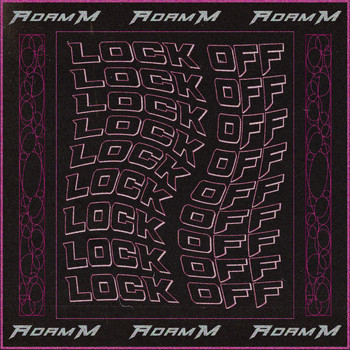 Adam M - LOCK OFF