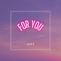 Izzy - For You