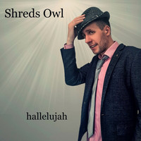 Shreds Owl - Hallelujah
