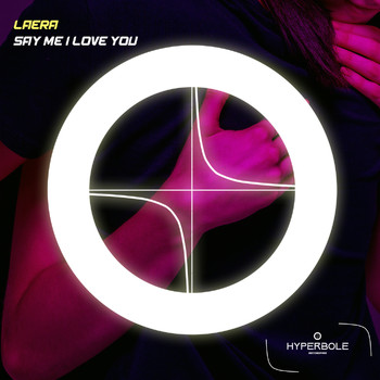 Laera - Say Me I Love You