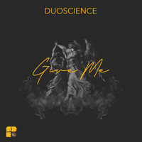 DuoScience - Give Me